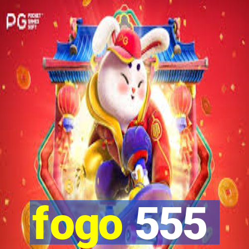 fogo 555